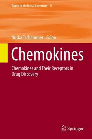 Chemokines: Chemokines and Their Receptors in Drug Discovery de Nuska Tschammer