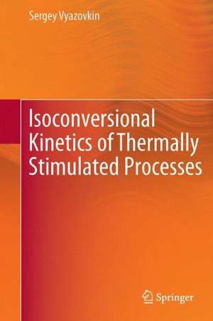 Isoconversional Kinetics of Thermally Stimulated Processes de Sergey Vyazovkin