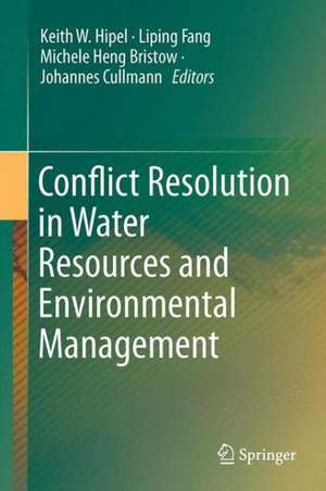 Conflict Resolution in Water Resources and Environmental Management de Keith W. Hipel