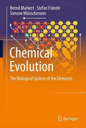 Chemical Evolution: The Biological System of the Elements de Bernd Markert