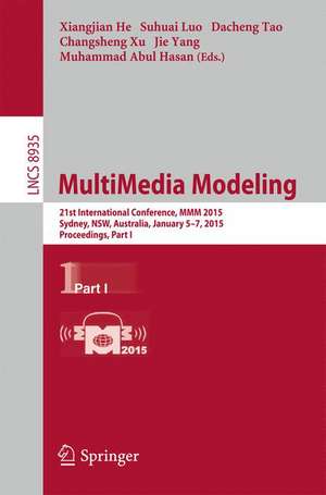 MultiMedia Modeling: 21st International Conference, MMM 2015, Sydney, Australia, January 5-7, 2015, Proceedings, Part I de Xiangjian He