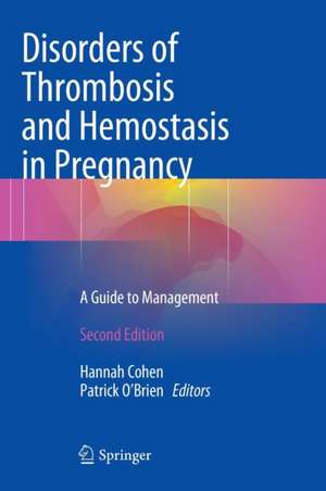 Disorders of Thrombosis and Hemostasis in Pregnancy: A Guide to Management de Hannah Cohen