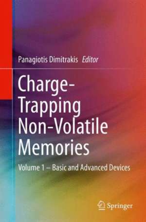 Charge-Trapping Non-Volatile Memories: Volume 1 – Basic and Advanced Devices de Panagiotis Dimitrakis