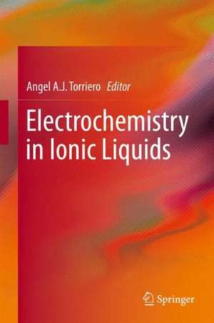 Electrochemistry in Ionic Liquids: Fundamentals and Applications de Angel Torriero