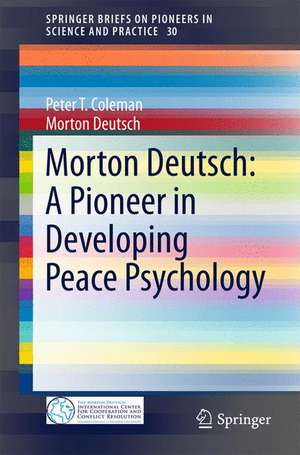 Morton Deutsch: A Pioneer in Developing Peace Psychology de Peter T. Coleman