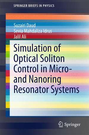 Simulation of Optical Soliton Control in Micro- and Nanoring Resonator Systems de Suzairi Daud