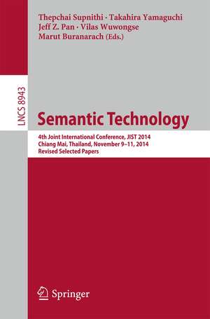 Semantic Technology: 4th Joint International Conference, JIST 2014, Chiang Mai, Thailand, November 9-11, 2014. Revised Selected Papers de Thepchai Supnithi