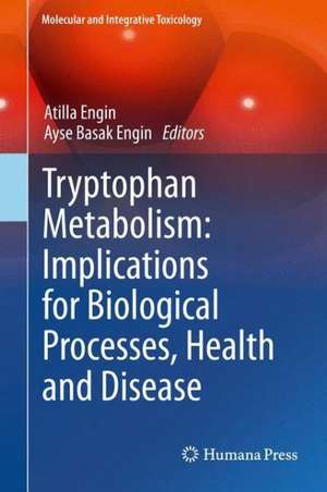 Tryptophan Metabolism: Implications for Biological Processes, Health and Disease de Atilla Engin