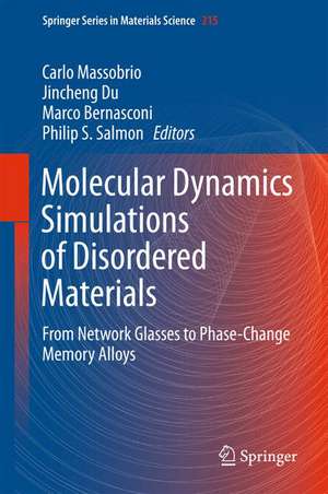 Molecular Dynamics Simulations of Disordered Materials: From Network Glasses to Phase-Change Memory Alloys de Carlo Massobrio