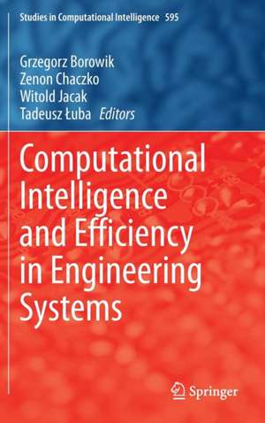 Computational Intelligence and Efficiency in Engineering Systems de Grzegorz Borowik