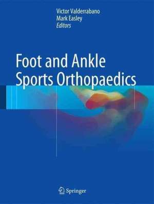 Foot and Ankle Sports Orthopaedics de Victor Valderrabano