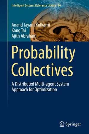 Probability Collectives: A Distributed Multi-agent System Approach for Optimization de Anand Jayant Kulkarni