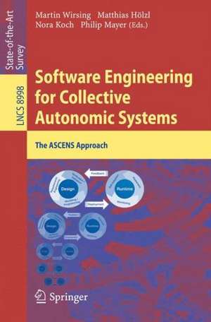 Software Engineering for Collective Autonomic Systems: The ASCENS Approach de Martin Wirsing