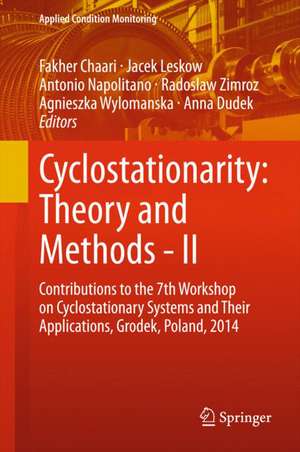 Cyclostationarity: Theory and Methods - II: Contributions to the 7th Workshop on Cyclostationary Systems And Their Applications, Grodek, Poland, 2014 de Fakher Chaari