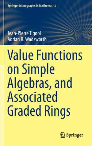 Value Functions on Simple Algebras, and Associated Graded Rings de Jean-Pierre Tignol