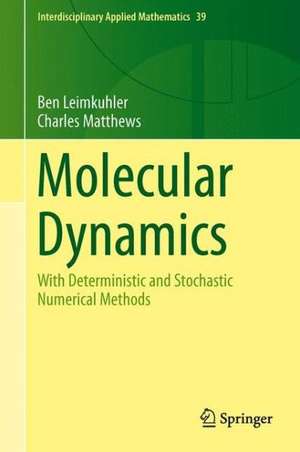 Molecular Dynamics: With Deterministic and Stochastic Numerical Methods de Ben Leimkuhler