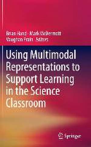 Using Multimodal Representations to Support Learning in the Science Classroom de Brian Hand