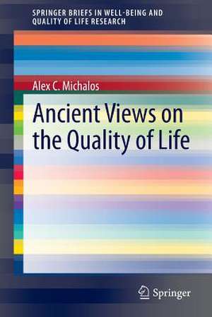 Ancient Views on the Quality of Life de Alex C. Michalos