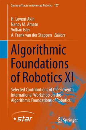 Algorithmic Foundations of Robotics XI: Selected Contributions of the Eleventh International Workshop on the Algorithmic Foundations of Robotics de H. Levent Akin