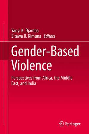 Gender-Based Violence: Perspectives from Africa, the Middle East, and India de Yanyi K. Djamba