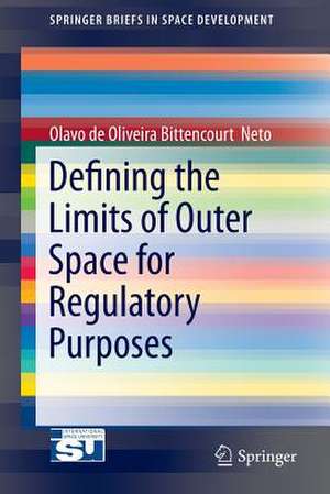 Defining the Limits of Outer Space for Regulatory Purposes de Olavo de Oliviera Bittencourt Neto