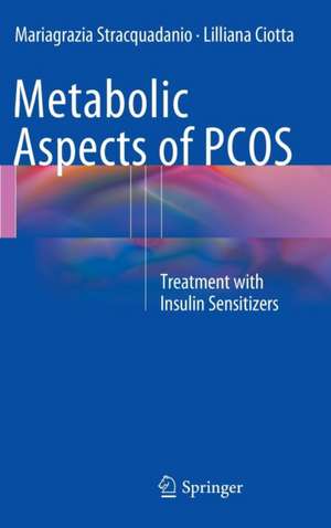 Metabolic Aspects of PCOS: Treatment With Insulin Sensitizers de Mariagrazia Stracquadanio