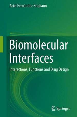 Biomolecular Interfaces: Interactions, Functions and Drug Design de Ariel Fernández Stigliano