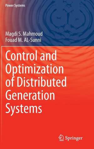 Control and Optimization of Distributed Generation Systems de Magdi S. Mahmoud