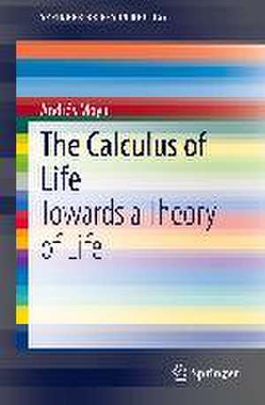 The Calculus of Life: Towards a Theory of Life de Andrés Moya