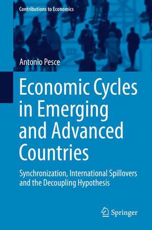 Economic Cycles in Emerging and Advanced Countries: Synchronization, International Spillovers and the Decoupling Hypothesis de Antonio Pesce