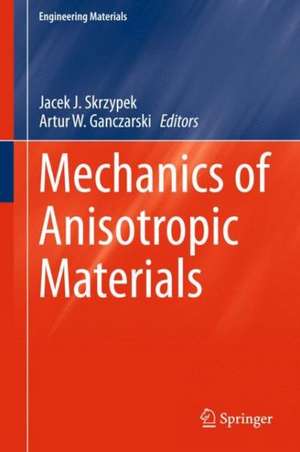 Mechanics of Anisotropic Materials de Jacek J. Skrzypek