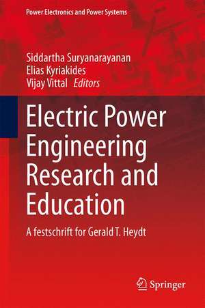 Electric Power Engineering Research and Education: A festschrift for Gerald T. Heydt de Elias Kyriakides