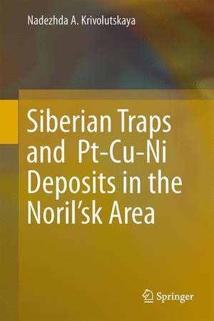 Siberian Traps and Pt-Cu-Ni Deposits in the Noril’sk Area de Nadezhda A. Krivolutskaya