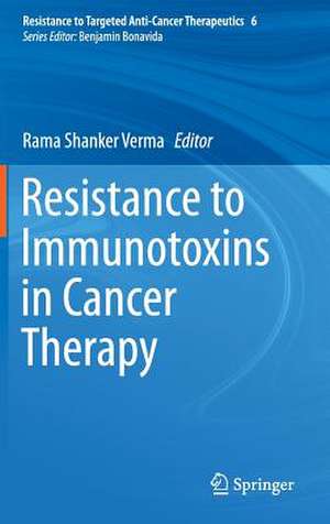 Resistance to Immunotoxins in Cancer Therapy de Rama Shanker Verma