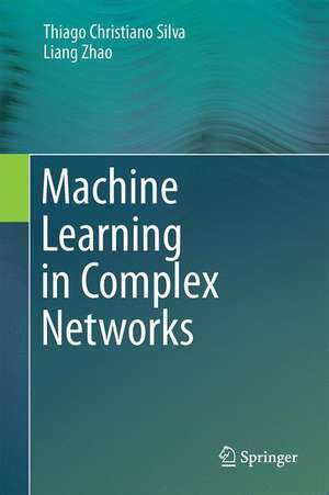 Machine Learning in Complex Networks de Thiago Christiano Silva