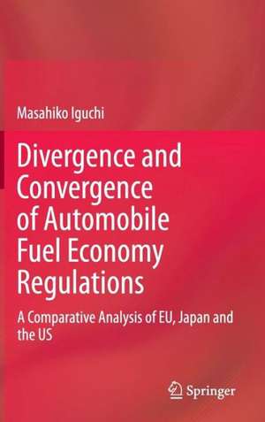 Divergence and Convergence of Automobile Fuel Economy Regulations: A Comparative Analysis of EU, Japan and the US de Masahiko Iguchi