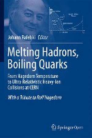 Melting Hadrons, Boiling Quarks - From Hagedorn Temperature to Ultra-Relativistic Heavy-Ion Collisions at CERN: With a Tribute to Rolf Hagedorn de Johann Rafelski