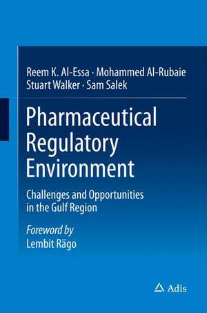 Pharmaceutical Regulatory Environment: Challenges and Opportunities in the Gulf Region de Reem K. Al-Essa