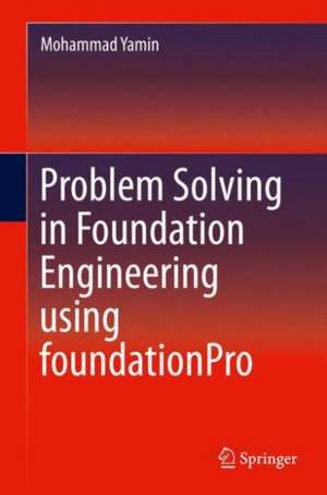 Problem Solving in Foundation Engineering using foundationPro de Mohammad Yamin