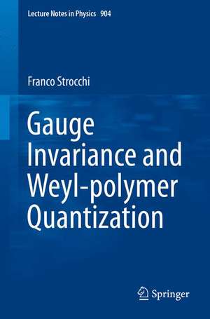 Gauge Invariance and Weyl-polymer Quantization de Franco Strocchi