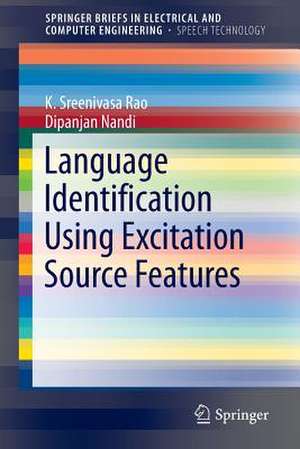 Language Identification Using Excitation Source Features de K. Sreenivasa Rao