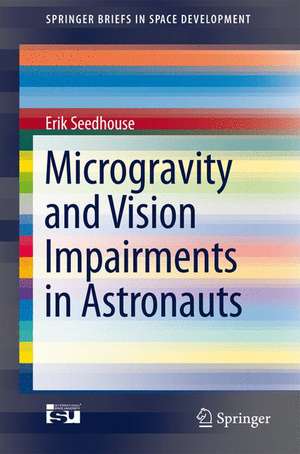 Microgravity and Vision Impairments in Astronauts de Erik Seedhouse