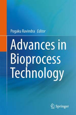 Advances in Bioprocess Technology de Pogaku Ravindra