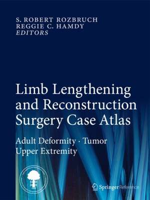 Limb Lengthening and Reconstruction Surgery Case Atlas: Adult Deformity • Tumor • Upper Extremity de S. Robert Rozbruch