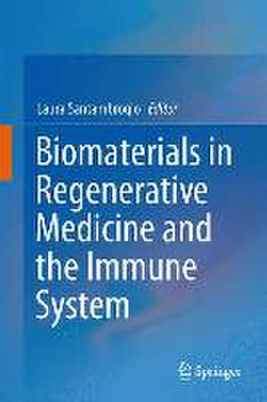 Biomaterials in Regenerative Medicine and the Immune System de Laura Santambrogio