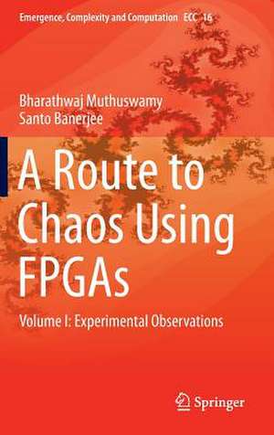 A Route to Chaos Using FPGAs: Volume I: Experimental Observations de Bharathwaj Muthuswamy