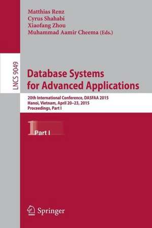 Database Systems for Advanced Applications: 20th International Conference, DASFAA 2015, Hanoi, Vietnam, April 20-23, 2015, Proceedings, Part I de Matthias Renz