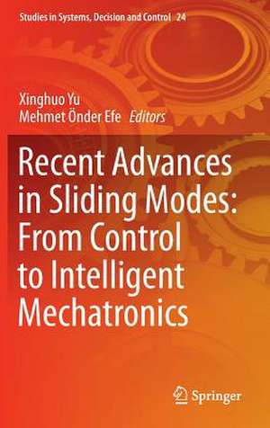 Recent Advances in Sliding Modes: From Control to Intelligent Mechatronics de Xinghuo Yu