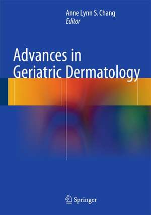 Advances in Geriatric Dermatology de Anne Lynn S. Chang