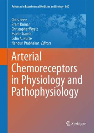 Arterial Chemoreceptors in Physiology and Pathophysiology de Chris Peers